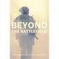 Beyond the Battlefield: Stories of Tenacity and Mindful Guidance Along the Warrior's Path - Paperback