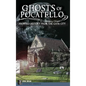 Ghosts of Pocatello: Haunted History from the Gate City - Hardcover