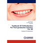 Textbook Of Orthodontics For Post-graduates-solution For All - Paperback