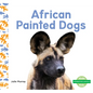 African Painted Dogs - Library Binding