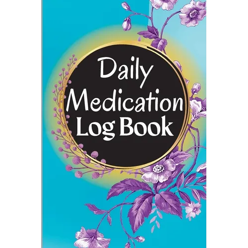 Medication Log Book: 52-Week Daily Medication Chart Book, Monday to Sunday Medication Record Book Daily Medication Chart Book with Checkboxes - Paperback