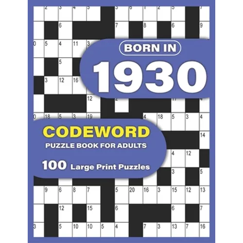 Born In 1930: Codeword Puzzle Book For Adults: Codeword/Code Breaker Logic Puzzle Books For Adults Large Print A Very Special Gift F - Paperback