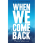 When We Come Back: More Stories - Paperback