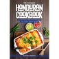 The Ultimate Honduran Cookbook: 111 Dishes From Honduras To Cook Right Now - Paperback