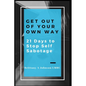Get Out Of Your Own Way 21 Days to Stop Self Sabotage - Paperback