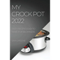 My Crock Pot 2022: Tasty Recipes Easy to Make for Beginners - Paperback