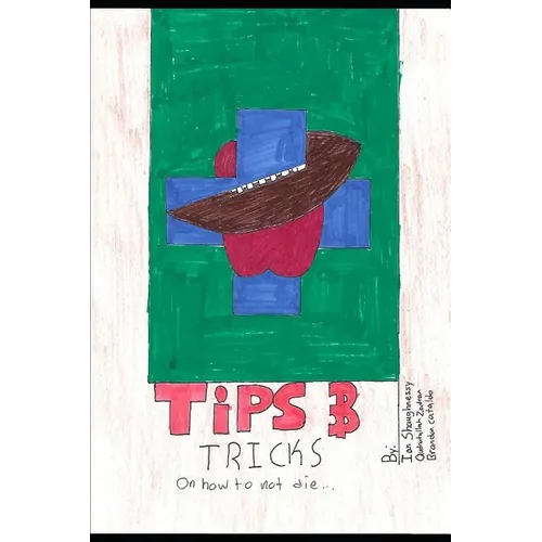 Tips & Tricks How Not to Die: A health literacy guide for teens by teens - Paperback