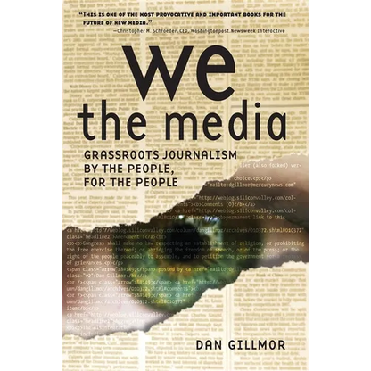 We the Media: Grassroots Journalism by the People, for the People - Paperback