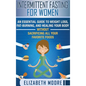 Intermittent Fasting for Women: An Essential Guide to Weight Loss, Fat-Burning, and Healing Your Body Without Sacrificing All Your Favorite Foods - Hardcover