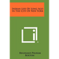 Indian Life Of Long Ago In The City Of New York - Paperback