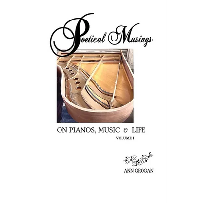 Poetical Musings on Pianos, Music & Life - Vol. I - Paperback