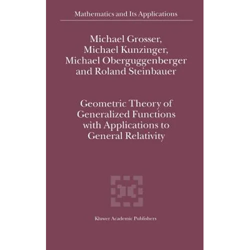 Geometric Theory of Generalized Functions with Applications to General Relativity - Hardcover