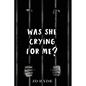 Was She Crying For Me? - Paperback