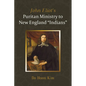 John Eliot's Puritan Ministry to New England "Indians" - Hardcover