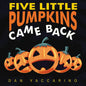 Five Little Pumpkins Came Back Board Book - Board Book