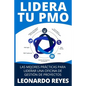 Lidera Tu Pmo: Las Mejores Prácticas Para Liderar Una Oficina de Gestión de Proyectos - Paperback