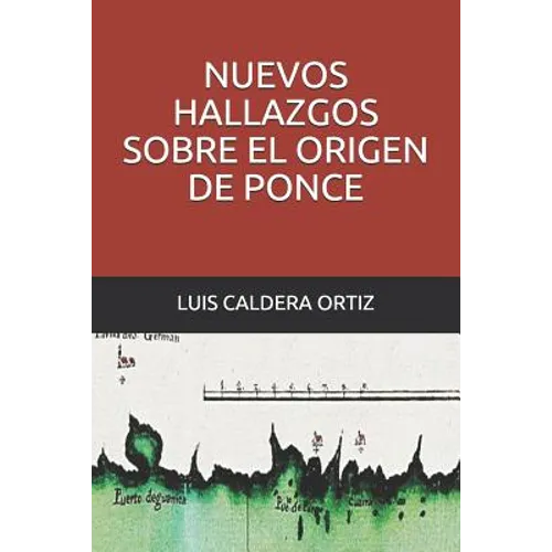 Nuevos hallazgos sobre el origen de Ponce - Paperback