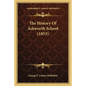 The History Of Ackworth School (1853) - Paperback