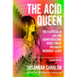 The Acid Queen: The Psychedelic Life and Counterculture Rebellion of Rosemary Woodruff Leary - Hardcover
