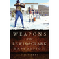 Weapons of the Lewis and Clark Expedition - Paperback
