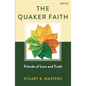 The Quaker Faith: Friends of Love and Truth - Hardcover