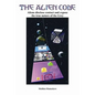 The Alien Code: Aliens disclose contact and expose the true nature of the Grey - Paperback