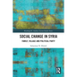 Social Change in Syria: Family, Village and Political Party - Paperback