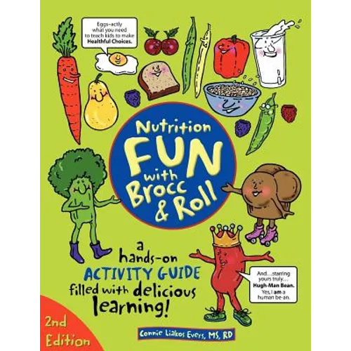 Nutrition Fun with Brocc & Roll, 2nd edition: A hands-on activity guide filled with delicious learning! - Paperback