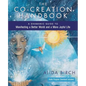 The Co-Creation Handbook: A Shamanic Guide to Manifesting a Better World and a More Joyful Life - Paperback