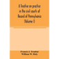A treatise on practice in the civil courts of record of Pennsylvania (Volume I) - Paperback