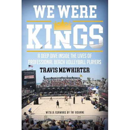 We were kings: A deep dive inside the lives of professional beach volleyball players - Paperback