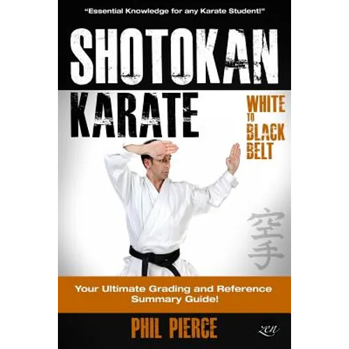 Shotokan Karate: Your Ultimate Grading and Training Guide (White to Black Belt) - Paperback
