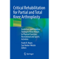 Critical Rehabilitation for Partial and Total Knee Arthroplasty: Guidelines and Objective Testing to Allow Return to Physical Function, Recreational a - Paperback
