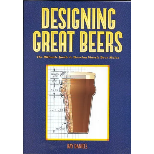 Designing Great Beers: The Ultimate Guide to Brewing Classic Beer Styles - Paperback
