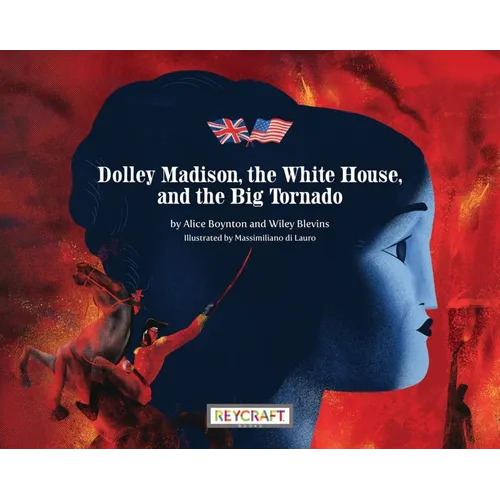 Dolley Madison, the White House, and the Big Tornado - Hardcover