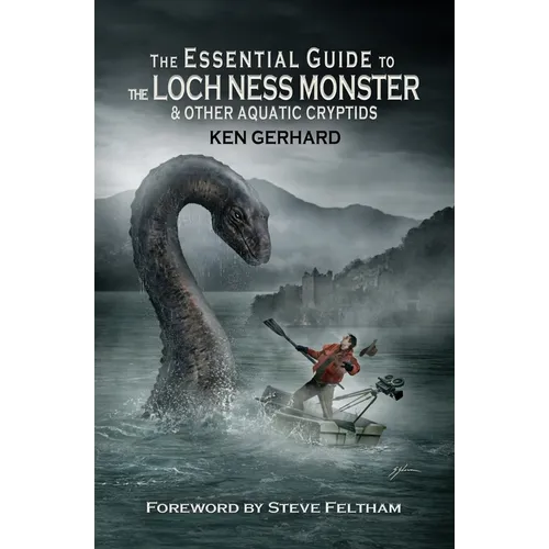 The Essential Guide to the Loch Ness Monster & Other Aquatic Cryptids - Paperback