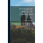 Voyages of Samuel de Champlain; Volume 1 - Hardcover