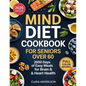 Mind Diet Cookbook for Seniors Over 60: 2000 Days of Easy Meals for Brain & Heart Health - Paperback