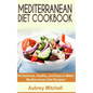 Mediterranean Diet Cookbook: 40 Delicious, Healthy, and Easy-to-Make Mediterranean Diet Recipes - Paperback