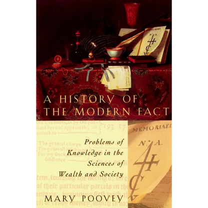 A History of the Modern Fact: Problems of Knowledge in the Sciences of Wealth and Society - Paperback