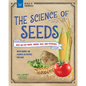 The Science of Seeds: Why We Eat Maize, Wheat, Rice, and Potatoes with Hands-On Science Activities for Kids - Hardcover