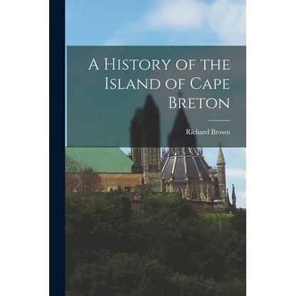 A History of the Island of Cape Breton - Paperback