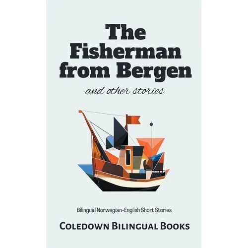 The Fisherman from Bergen and Other Stories: Bilingual Norwegian-English Short Stories - Paperback