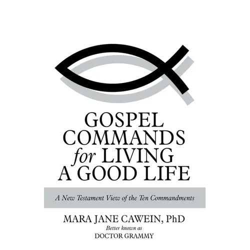 Gospel Commands for Living a Good Life: A New Testament View of the Ten Commandments - Paperback