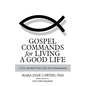 Gospel Commands for Living a Good Life: A New Testament View of the Ten Commandments - Paperback