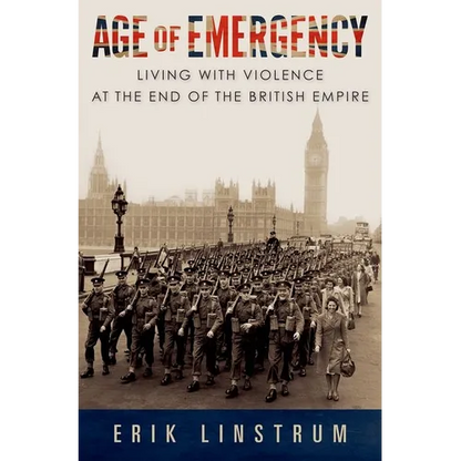 Age of Emergency: Living with Violence at the End of the British Empire - Hardcover