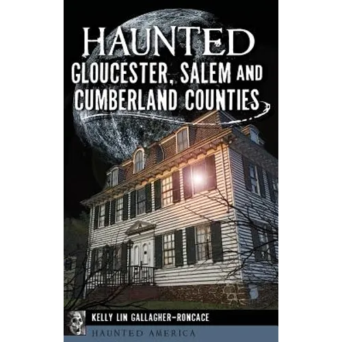 Haunted Gloucester, Salem and Cumberland Counties - Hardcover