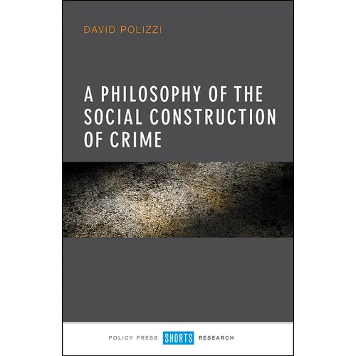 A Philosophy of the Social Construction of Crime - Hardcover