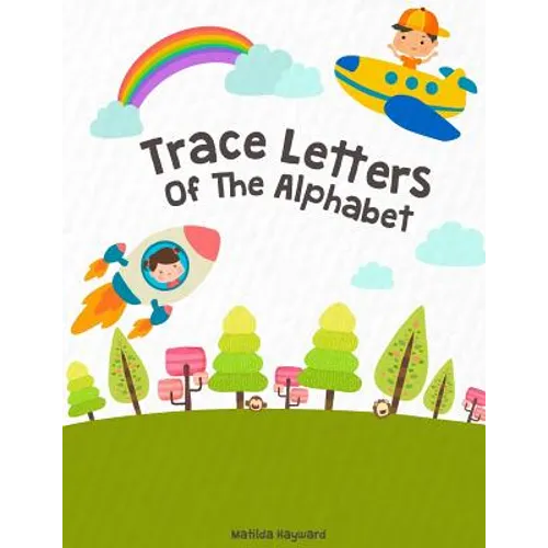 Trace Letters Of The Alphabet: Handwriting Printing Workbook (Pre-Kinder, Kindergarten ) - Paperback