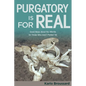 Purgatory Is for Real: Good News about the Afterlife for Those Who Aren't Perfect Yet - Paperback